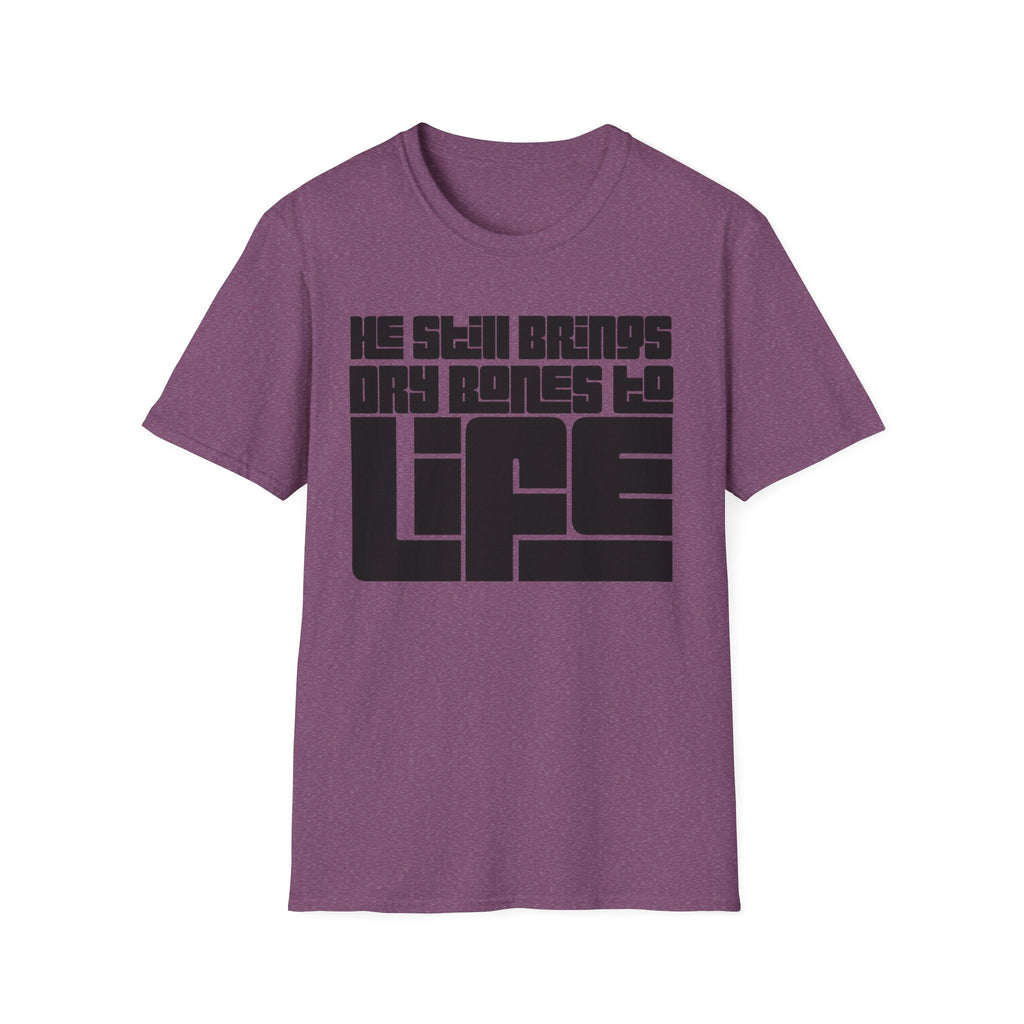 He Still Brings Dry Bones to Life T-Shirt
