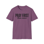 Pray First Then Move T-Shirt