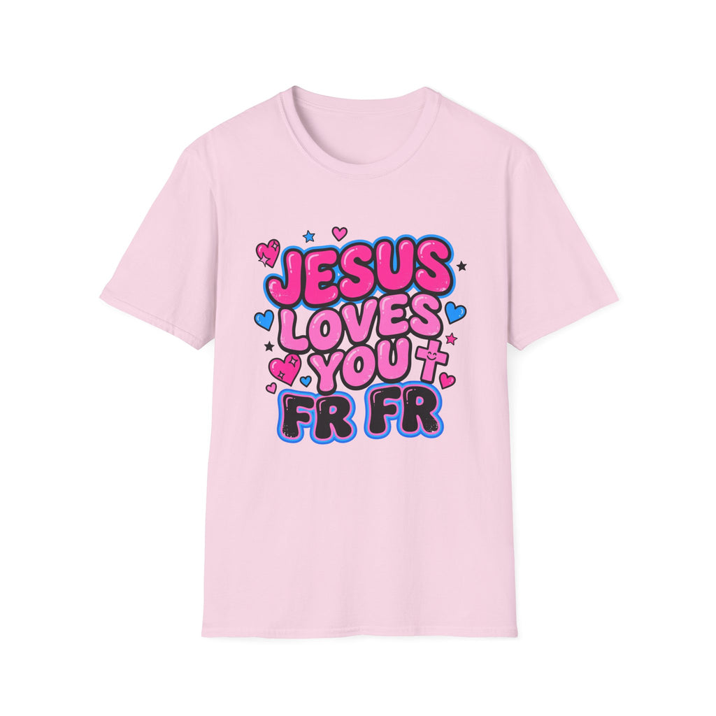 Jesus Loves You FR FR T-Shirt