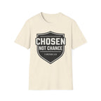 Chosen Not Chance T-Shirt