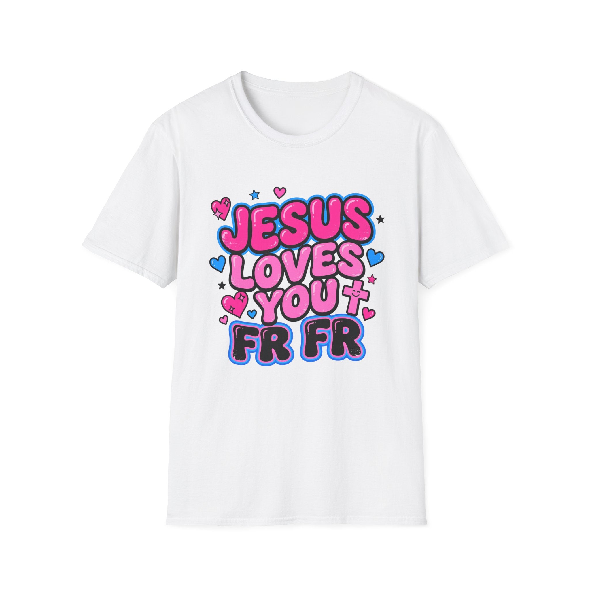 Jesus Loves You FR FR T-Shirt