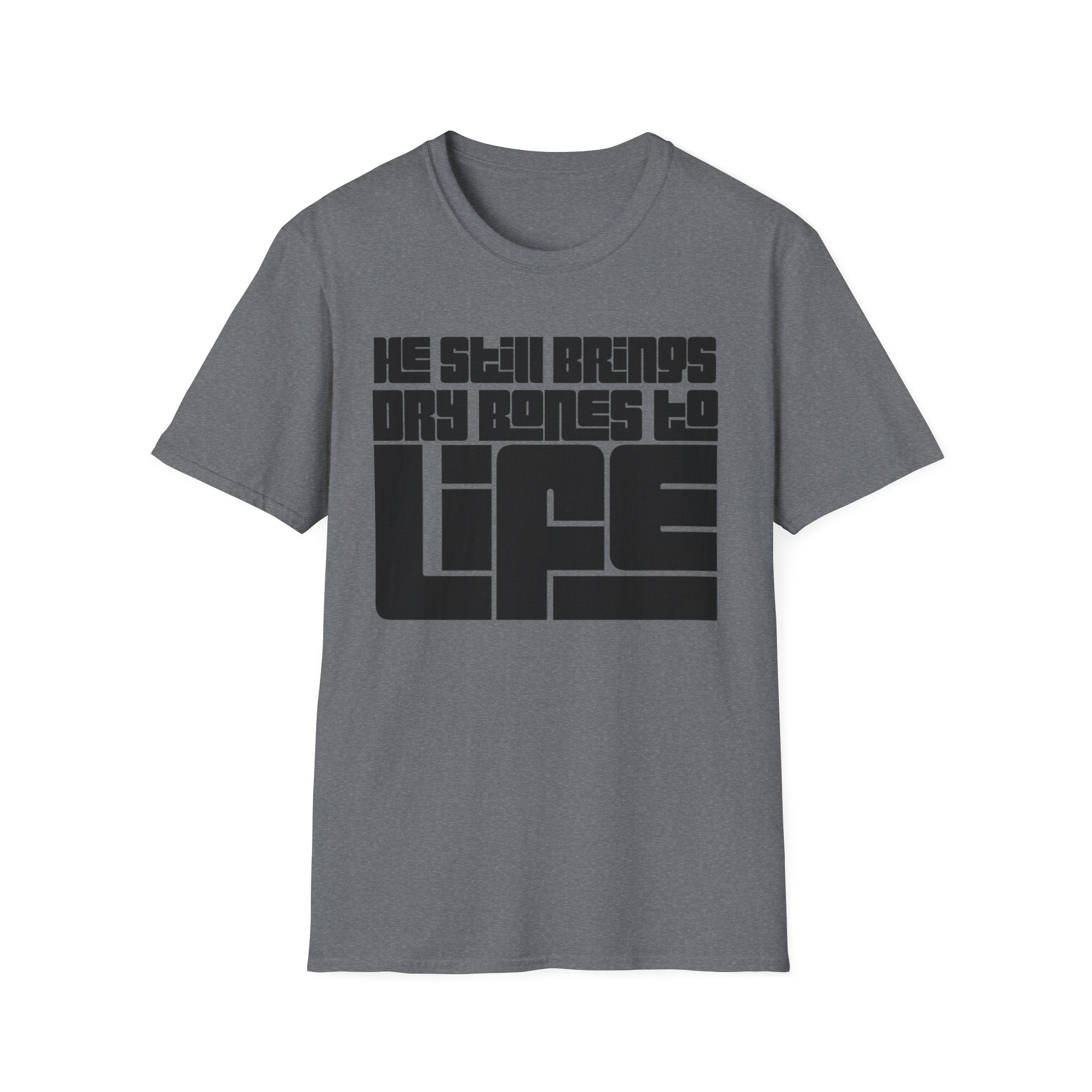 He Still Brings Dry Bones to Life T-Shirt