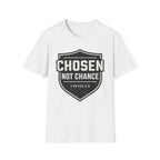 Chosen Not Chance T-Shirt