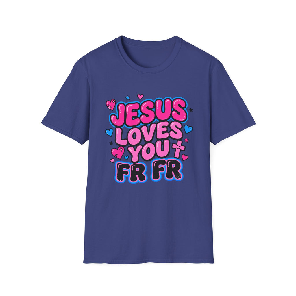 Jesus Loves You FR FR T-Shirt